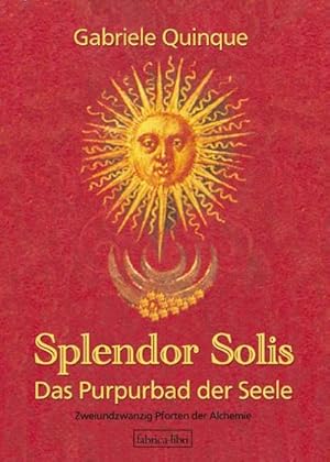 Imagen del vendedor de Splendor Solis - Das Purpurbad der Seele : 22 Pforten der initiatischen Alchemie a la venta por AHA-BUCH GmbH