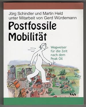 Postfossile Mobilität : Wegweiser für die Zeit nach dem Peak Oil.