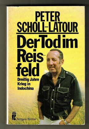 Der Tod im Reisfeld : Dreißig (30) Jahre Krieg in Indochina.