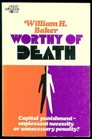 Worthy of Death: Capital Punishment - Unpleasant Necessity or Unnecessary Penalty?