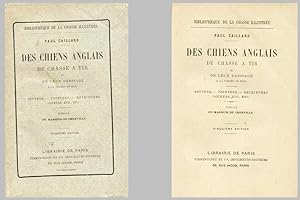 DES CHIENS ANGLAIS De Chasse à Tir et de leur Dressage à La Portée De Tous. Setters, - Pointers, ...