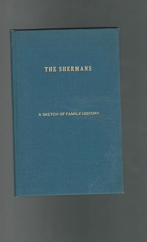 Imagen del vendedor de The Shermans: A Sketch of Family Life and a Genealogical Record, 1570-1890 with Some Account of Families Intermarried a la venta por Dorley House Books, Inc.