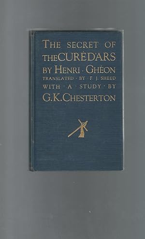 Image du vendeur pour The Secret of the Cure d'ars, with a note on the Saint by G.K. Chesterton mis en vente par Dorley House Books, Inc.