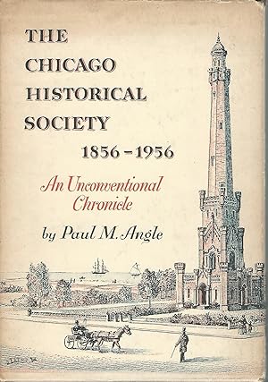 Image du vendeur pour The Chicago Historical Society, 1856-1956: An Unconventional Chronicle mis en vente par Dorley House Books, Inc.