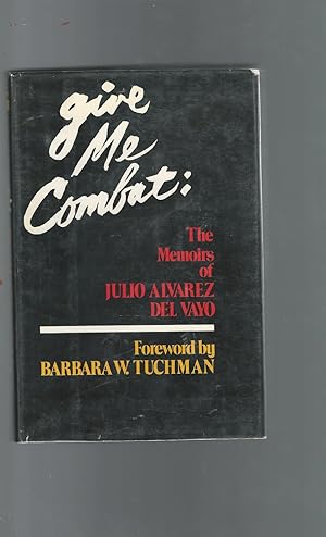 Bild des Verkufers fr Give Me Combat: The Memoirs of Julio Alvarez Del Vayo zum Verkauf von Dorley House Books, Inc.