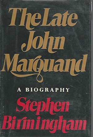 Bild des Verkufers fr The Late John Marquand: A Biography zum Verkauf von Dorley House Books, Inc.