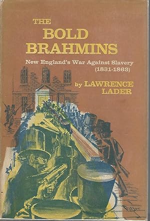 Immagine del venditore per The Bold Brahmins: New England's War Against Slavery (1831-1862) venduto da Dorley House Books, Inc.