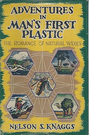 Seller image for Adventures in Man's First Plastic: The Romance of Natural Waxes for sale by Dorley House Books, Inc.