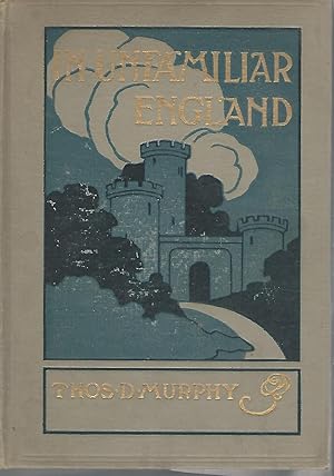 Seller image for In Unfamiliar England: A Record of a Seven Thousand Mile Tour by Motor of the Unfrequent Nooks and Corners. for sale by Dorley House Books, Inc.