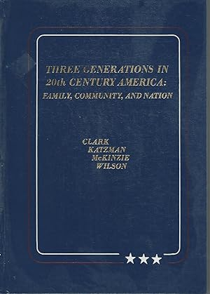 Seller image for Three Generations in 20th Century America: Family, Community and Nation for sale by Dorley House Books, Inc.
