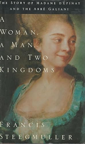 Imagen del vendedor de A Woman, A Man and Two Kingdoms: The Story of Madame D'Epinay and the Abbe Galiani a la venta por Dorley House Books, Inc.