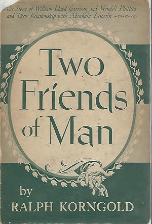 Immagine del venditore per Two Friends of Man: The Story of William Lloyd Garrison and Wendell Phillips and Their Relationship with Abraham Lincoln venduto da Dorley House Books, Inc.