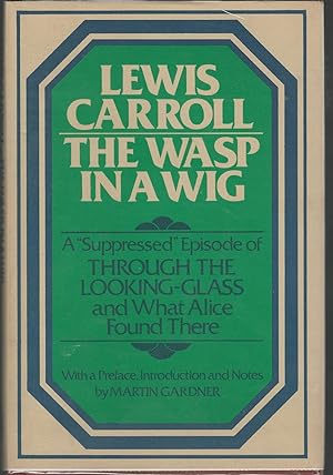 Bild des Verkufers fr The Wasp in a Wig: A Suppressed Episode of Through the Looking Glass and What Alice Found There zum Verkauf von Dorley House Books, Inc.