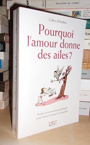 Bild des Verkufers fr POURQUOI L'AMOUR DONNE DES AILES ? Petites Notions De Psychologie Pour Trouver L'amour et Le Garder zum Verkauf von Planet's books