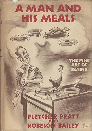 Seller image for A Man and His Meals: The Fine Art of Eating for sale by Dorley House Books, Inc.