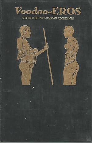 Seller image for Voodoo-EROS: Ethnological Studies in the Sex-Life of the African Aborigines for sale by Dorley House Books, Inc.