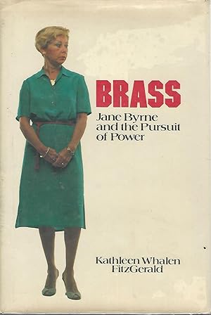 Immagine del venditore per Brass: Jane Byrne and the Pursuit of Power [Signed by Author] venduto da Dorley House Books, Inc.