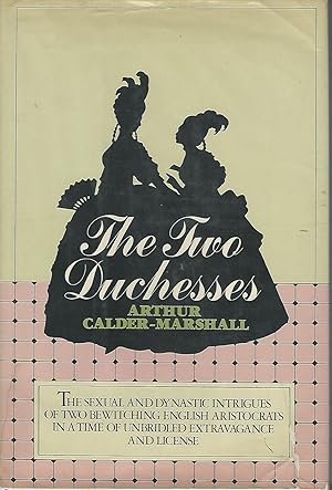 Image du vendeur pour The Two Duchesses: The Sexual and Dynastic Intrigues of Two Bewitching English Aristocrats in a Time of Unbridled Extravagance and License mis en vente par Dorley House Books, Inc.