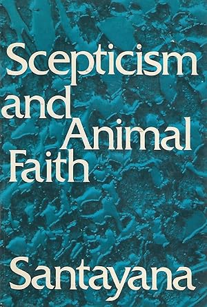 Bild des Verk�ufers f�r Scepticism and Animal Faith: Introduction to a System of Philosophy zum Verkauf von Dorley House Books, Inc.