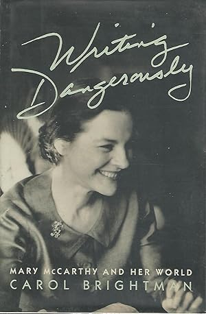 Bild des Verkufers fr Writing Dangerously: Mary McCarthy and Her World zum Verkauf von Dorley House Books, Inc.