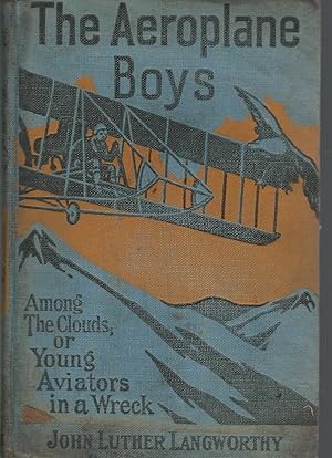 Imagen del vendedor de The Aeroplane (Airplane) Boys Among the Clouds; or, Young Aviators in a Wreck (#3 in series) a la venta por Dorley House Books, Inc.