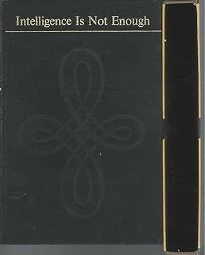 Seller image for Intelligence is not Enough: The Story of My First Forty Years and the Early Years of The Experiment of International Living for sale by Dorley House Books, Inc.