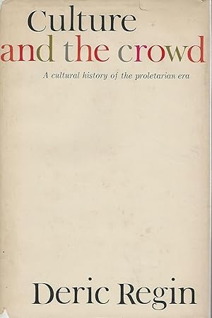 Seller image for Culture and the Crowd: A Cultural History of the Proletarian Era for sale by Dorley House Books, Inc.