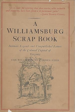 Image du vendeur pour Williamsburg Scrap Book: Intimate Legends and Unpublished Letters of the Colonial Capital of Virginia mis en vente par Dorley House Books, Inc.