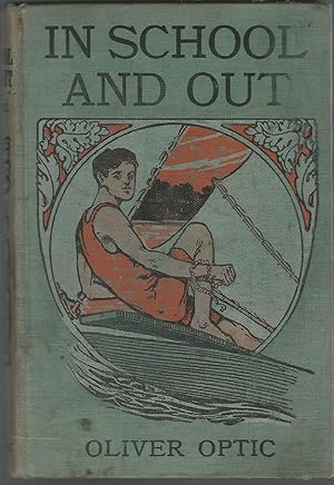 Imagen del vendedor de IN SCHOOL AND OUT: A STORY FOR WIDE-AWAKE BOYS a la venta por Dorley House Books, Inc.