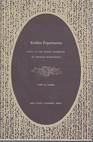 Bild des Verkufers fr Endless Experiments: Essays on the Heroic Experience in American Romanticism zum Verkauf von Dorley House Books, Inc.
