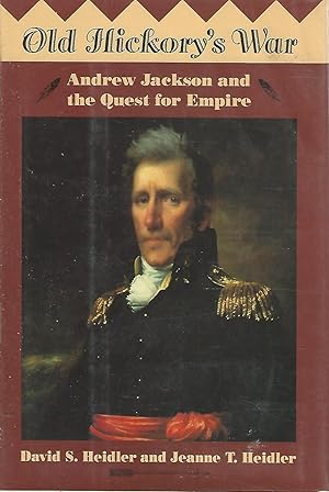 Image du vendeur pour Old Hickory's War: Andrew Jackson and the Quest for Empire mis en vente par Dorley House Books, Inc.