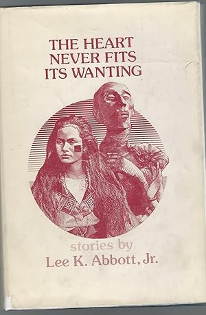 Seller image for The Heart Never Fits Its Wanting [SIGNED & Insc By Author] for sale by Dorley House Books, Inc.