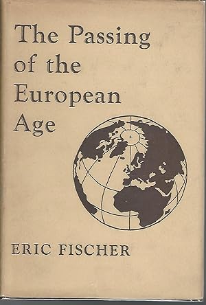 Image du vendeur pour The Passing of the European Age: A Study of the Transfer of Western Civilization and Its Renewal in Other Continents mis en vente par Dorley House Books, Inc.