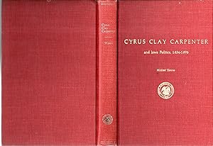 Bild des Verk�ufers f�r Cyrus Clay Carpenter and Iowa Politics, 1854-1898 zum Verkauf von Dorley House Books, Inc.