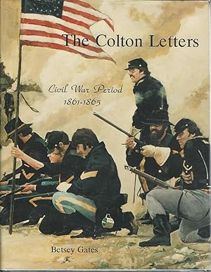 Image du vendeur pour The Colton Letters: Civil War Period 1861-1865 mis en vente par Dorley House Books, Inc.