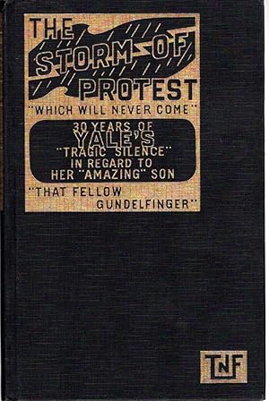 Image du vendeur pour The Storm of Protest "which Will Never Come": 30 Years of Yale's Tragic Silence in Regard to Her "amazing" Son, That Fellow Gundelfinger mis en vente par Dorley House Books, Inc.