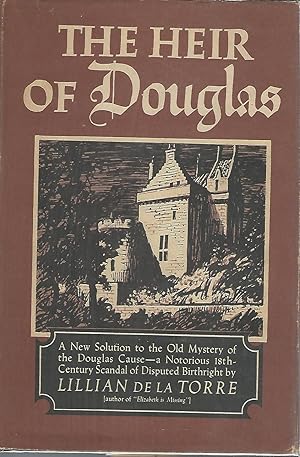 Seller image for The Heir of Douglas: A New Solution of the Old Mystery of the Douglas Case - A Notorious 18th-Century Scandal of Disputed Birthright. for sale by Dorley House Books, Inc.