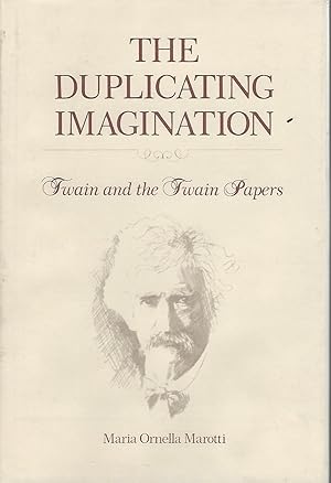 Seller image for The Duplicating Imagination: Twain and The Twain Papers for sale by Dorley House Books, Inc.