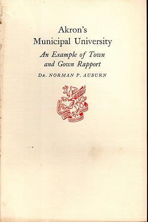 Seller image for Akron's Municipal University: An Example of Town and Gown Rapport for sale by Dorley House Books, Inc.