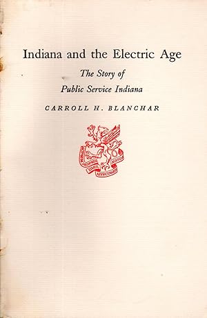 Seller image for Indiana and the Electric Age: The Story of Public Service Indiana for sale by Dorley House Books, Inc.