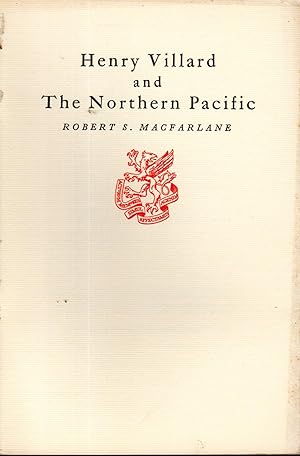 Imagen del vendedor de Henry Villard and the Northern Pacific a la venta por Dorley House Books, Inc.