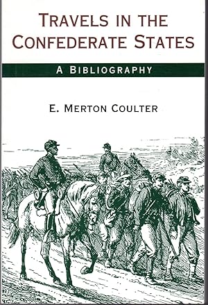 Image du vendeur pour Travels in the Confederate States: A Bibliography mis en vente par Dorley House Books, Inc.