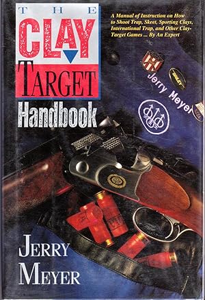 Seller image for The Clay Target Handbook: A Manual of Instructin for All the Clay Target Shooting Sports for sale by Dorley House Books, Inc.