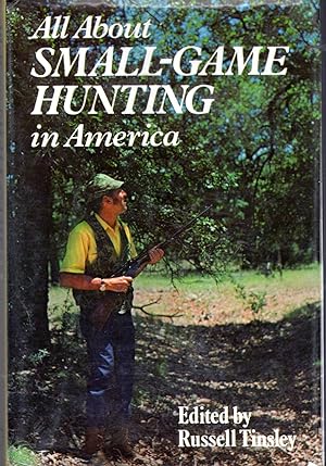 Seller image for All About SMALL-GAME HUNTING in America. for sale by Dorley House Books, Inc.