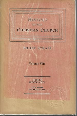 Seller image for History Of The Christian Church Volume VIII : Modern Christianity, The Swiss Reformation for sale by Dorley House Books, Inc.