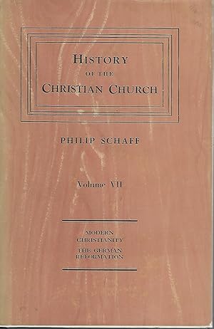 Image du vendeur pour History Of The Christian Church Volume VII: Modern Crhistianity, The German Reformation mis en vente par Dorley House Books, Inc.