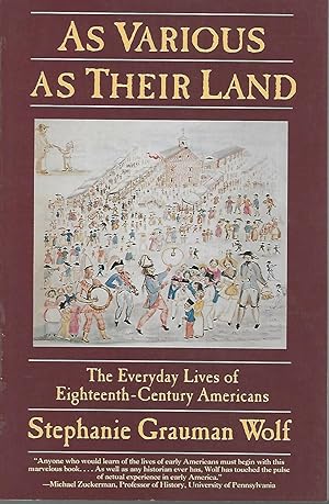 Seller image for As Various As Their Land: The Everyday Lives of Eighteenth-Century Americans for sale by Dorley House Books, Inc.