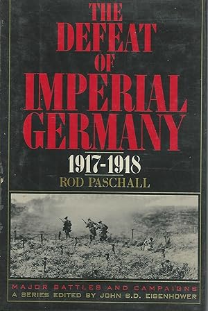 Imagen del vendedor de The Defeat of Imperial Germany, 1917-1918 (Major Battles and Campaigns Series) a la venta por Dorley House Books, Inc.