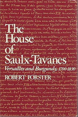 Seller image for The House of Saulx-Tavanes: Versailles and Burgundy, 1700 - 1830 for sale by Dorley House Books, Inc.