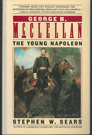Image du vendeur pour George B. McClellan: The Young Napoleon mis en vente par Dorley House Books, Inc.